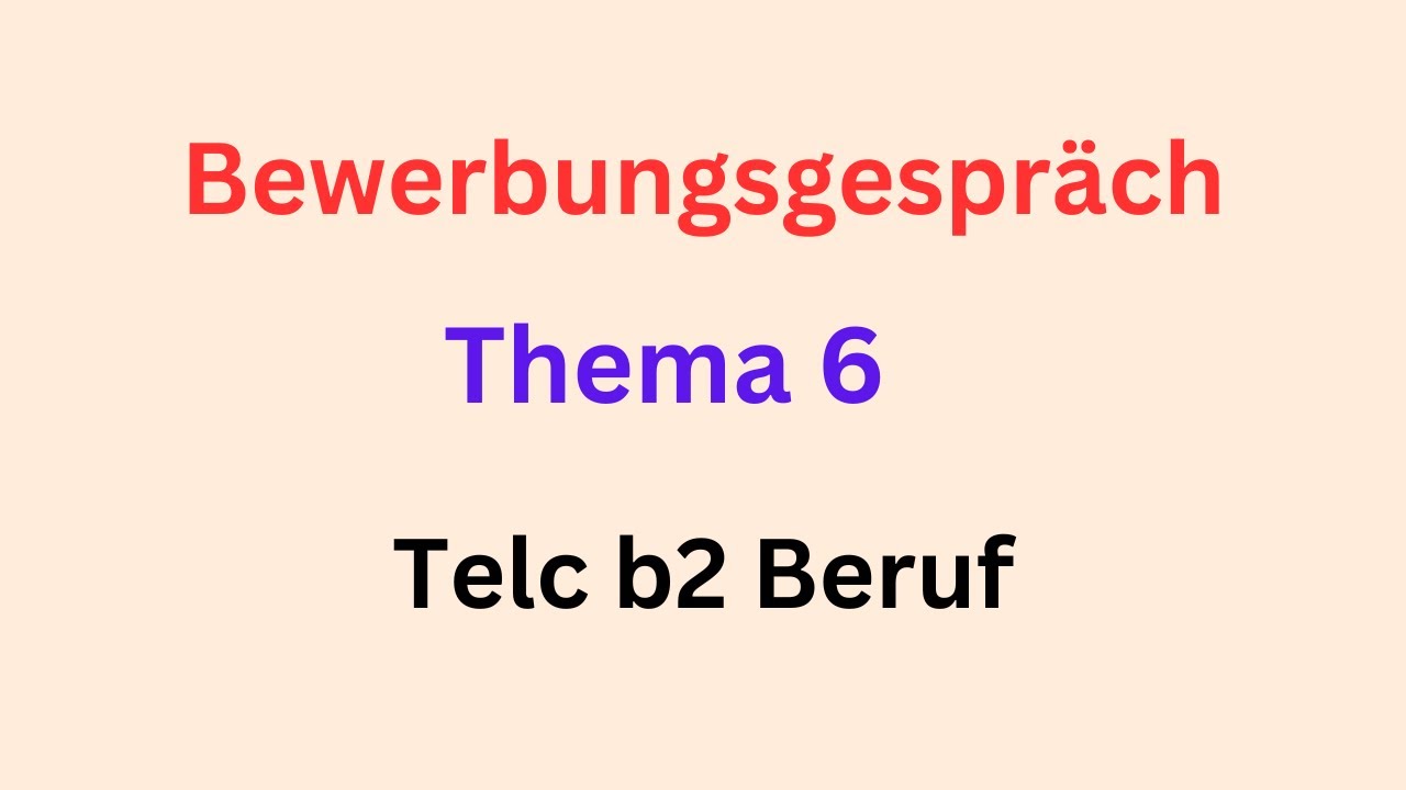 Thema 6, Bewerbungsgespräch, B2 Beruf , germanlevelb2, mündliche_prüfung , germanlanguage