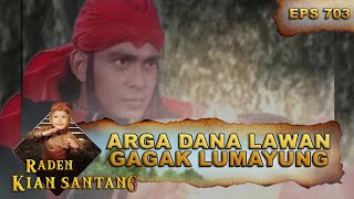 Gagak Lumayung Melawan Arga Dana - Raden Kian Santang Eps 703 Part 2