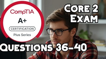 A+ Core 2 Exam Practice Questions