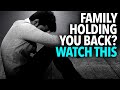 If You Think They Are Holding You Back: WATCH THIS (Toxic Family and Friends)