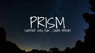 Summer Was Fun U0026 Laura Brehm  Prism s
