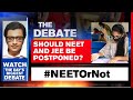 JEE-NEET Exams During A Pandemic? | The Debate With Arnab Goswami