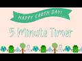 5 Minute Timer - Earth Day Theme - Calm Chime Ending Timer Notification - No Music