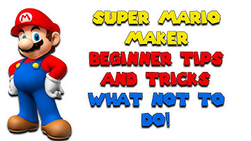 Super Mario Maker - Beginner Tips and Tricks - What Not to Do!