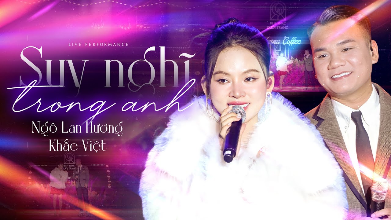 Suy Nghĩ Trong Anh - Ngô Lan Hương, Khắc Việt live at Đêm Nhạc Dưới Trăng