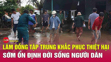 Lâm Đồng tan hoang sau mưa lũ lịch sử: Tranh cãi xả lũ không báo sớm khiến người dân hoảng loạn