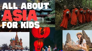 All about Asia for Kids | Learn all about the amazing continent of Asia