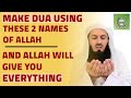 Make Dua using these 2 names of Allah and Allah will give you everything | Mufti Menk