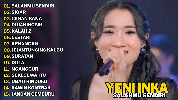 YENI INKA "SALAHMU SENDIRI" FULL ALBUM | LAGU TERPOPULER 2024