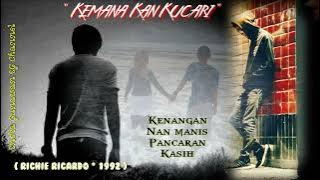 Kemana Kan Kucari - Richie Ricardo ( 1992 ) 'Kisah Cinta Sepanjang Masa, Sibiru Samudra Bapernya!!'