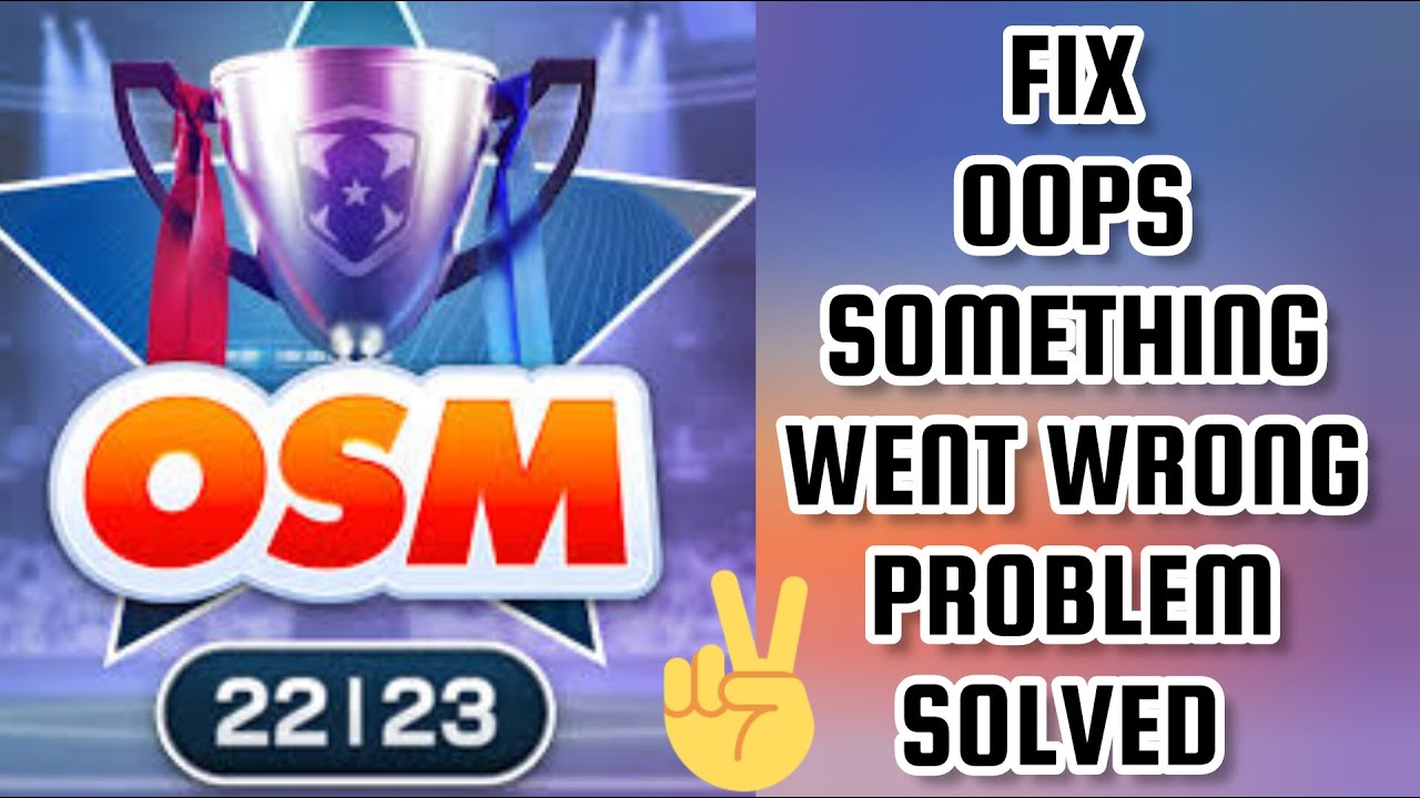 Fix OSM 23 App Oops Something Went Wrong Problem|| TECH SOLUTIONS BAR ...