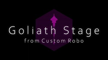Goliath Stage(from Custom  Robo V2)