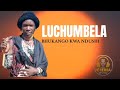 LUCHUMBELA BHUKANGO KWA NDUSHI BY NCHEMBA STUDIO 2025