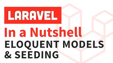 Laravel In a Nutshell - Eloquent Models & Seeding (#6)