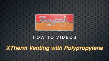 Raypak® XTherm (1005A-2005A) Venting with Polypropylene - Training Video