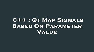 C++ : Qt Map Signals Based On Parameter Value