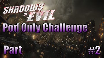 Black Ops 3 Zombies :-: Shadows of Evil :-: Pod Only Challenge :-: Part #2