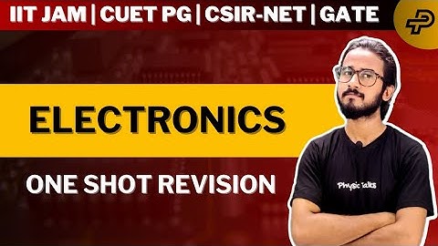 Electronics | One Shot Revision | IIT JAM, CUET,  B.Sc. and others | Physics Talks |
