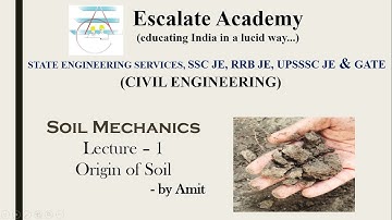 ORIGIN OF SOIL / SOIL MECHANICS / LECTURE-1