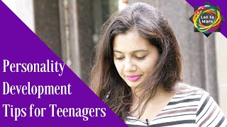 Personality development tips for teenagers by #trilekha - #lottolearn