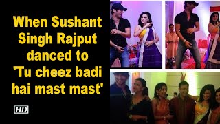 When Sushant Singh Rajput danced to 'Tu cheez badi hai mast mast'