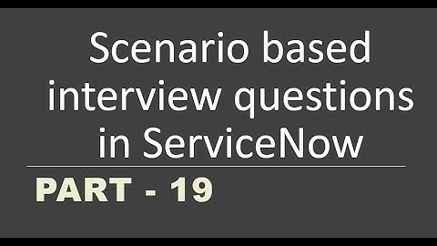 #19 Scenario based Interview questions in #servicenow | Part -19 | #businessrules
