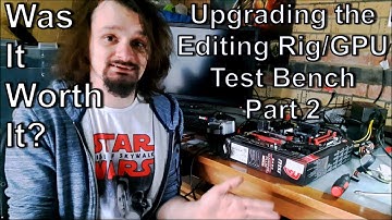Upgrading the Editing Rig/GPU Test Bench - Part 2 (Testing, Benchmarks)