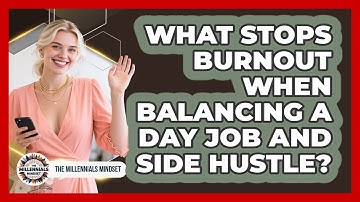 What Stops Burnout When Balancing A Day Job And Side Hustle? - The Millennials Mindset