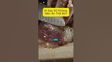 Ai Sau 50 Không Nên Ăn Thịt Bò? #thitbo #dinhduong #suckhoe