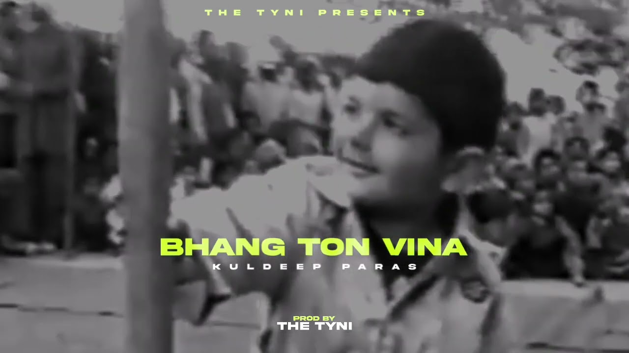 BHANG TON BINA   KULDEEP PARAS X THE TYNI