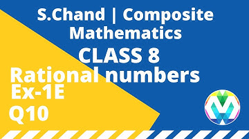 Q10 | Ex-1E | Class-8 | Composite | Schand Solution | Rational Numbers | Maths | Ch-1 | myhelper