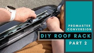 Promaster Conversion: DIY Roof Rack Part 2 | Solo Female Van Life | S1 Ep. 10.2