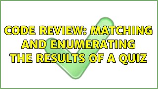 Code Review: Matching and enumerating the results of a quiz