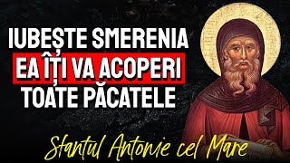 🟡 Iubește smerenia! Doar ea îți va acoperi toate păcatele || Sf. Antonie cel Mare