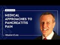 Pancreatitis Pain A Medical Approach with a Patient Focus