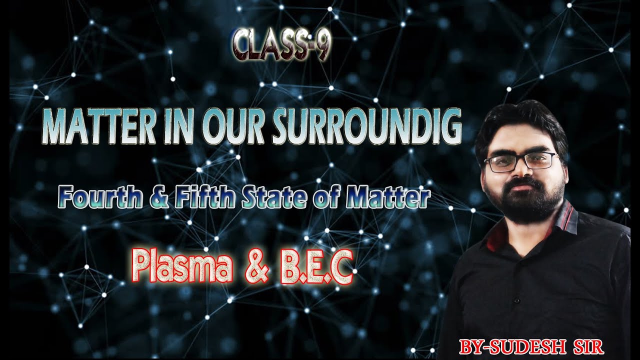Matter In Our Surrounding fourth fifth State Of Matter YouTube
