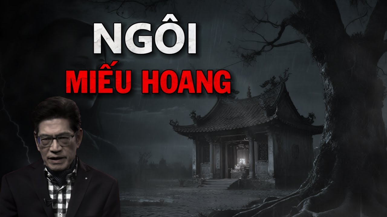 Truyện Ma Nguyễn Ngọc Ngạn | Ngôi Miếu Hoang | Truyen co that 2025