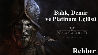 New World - Balık, Demir ve Platinum Üçlüsü