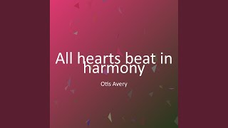 All hearts beat in harmony