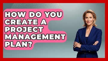 How Do You Create A Project Management Plan? - Learn As An Adult
