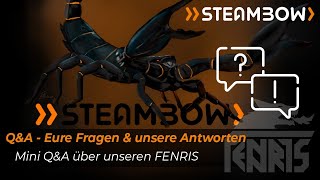 Steambow - FENRIS Mini-Q&A