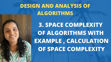 3. Space Complexity Of Algorithms with Example - Calculating Space Complexity |DAA|