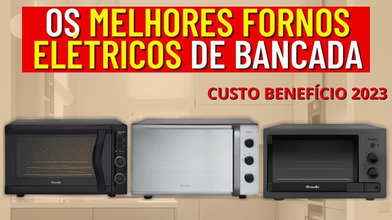 Os 12 Melhores Fornos Elétricos de 2023 (Bancada e Embutir)