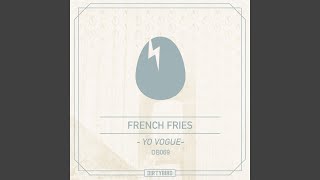 Video thumbnail of "French Fries - Yo Vogue (Original Mix)"