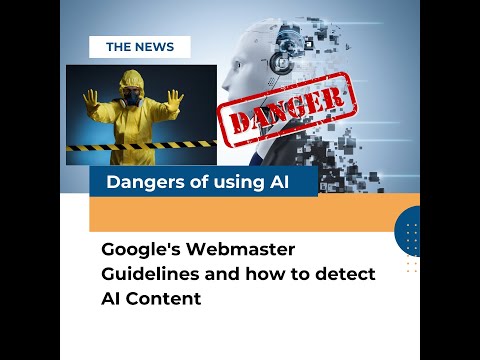 Dangers of Using AI - As per Google Webmaster Guidelines 2023