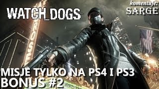 Zagrajmy w Watch Dogs (BONUS #2) - Misje ekskluzywne dla PS4 i PS3 [2/2]