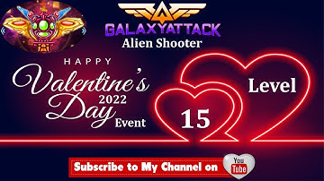 Galaxy Attack: Alien shooter | Happy Valentine Event 2022 Level 15 | By Apache Gamers
