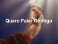 Quero Falar Contigo...