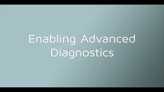 Enabling Advanced Diagnostics