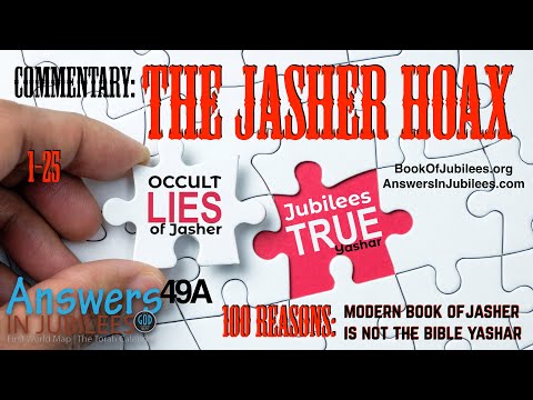 The Jasher Hoax. First 25 Reasons Modern Jasher Is NOT Scripture! Answers In Jubilees 49A